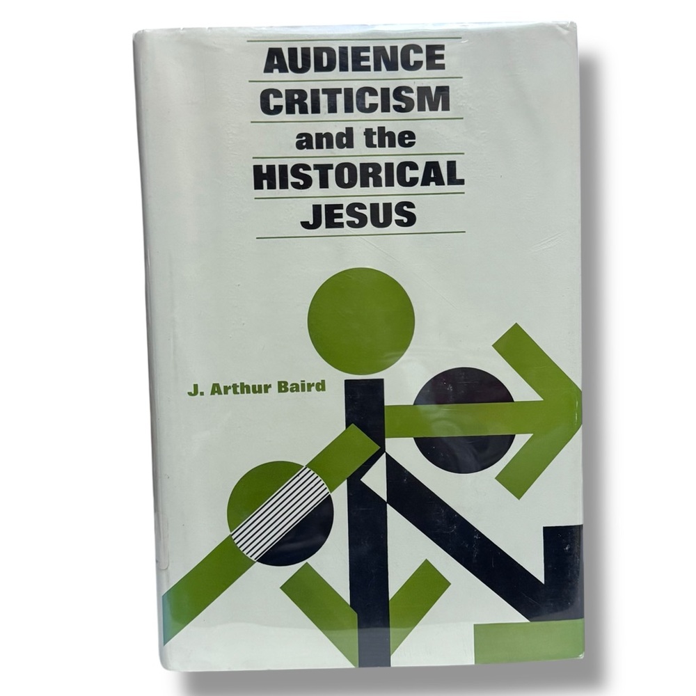 Audience Criticism And The Historical Jesus J  Arthur Baird HC DJ  VTG Library